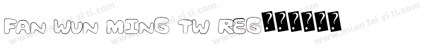 Fan Wun Ming TW Reg字体转换